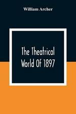 The Theatrical World Of 1897