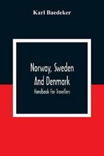 Norway, Sweden And Denmark: Handbook For Travellers