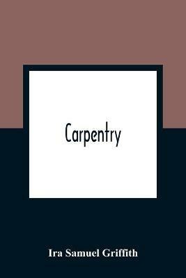 Carpentry - Ira Samuel Griffith - cover