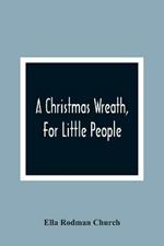 A Christmas Wreath, For Little People