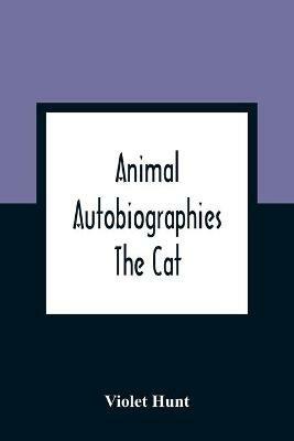 Animal Autobiographies; The Cat - Violet Hunt - cover