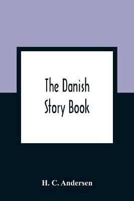 The Danish Story Book - H C Andersen - cover