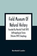 Field Museum Of Natural History Founded By Marshall Field 1893 Anthropological Series (Volume Xviii) Geophagy