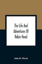 The Life And Adventures Of Robin Hood