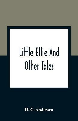 Little Ellie And Other Tales - H C Andersen - cover