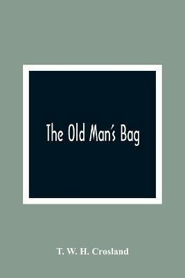 The Old Man'S Bag - T W H Crosland - cover