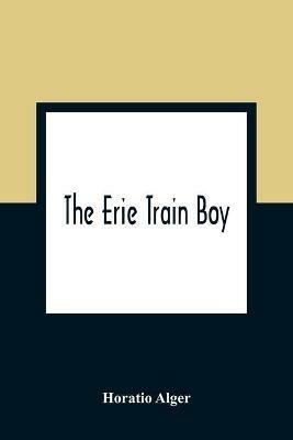 The Erie Train Boy - Horatio Alger - cover