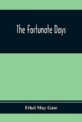 The Fortunate Days - Ethel May Gate - cover