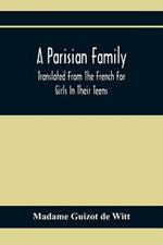 A Parisian Family; Translated From The French For Girls In Their Teens
