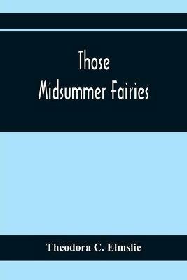 Those Midsummer Fairies - Theodora C Elmslie - cover