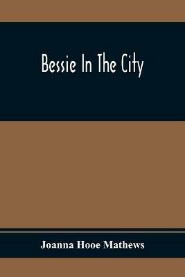 Bessie In The City - Joanna Hooe Mathews - cover