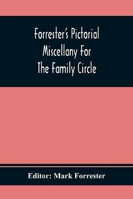 Forrester'S Pictorial Miscellany For The Family Circle - cover