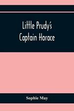 Little Prudy'S Captain Horace