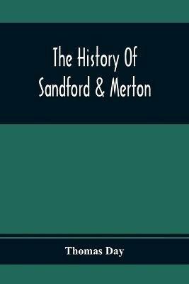 The History Of Sandford & Merton; Abridged From The Original: For The Amusement And Instruction Of Juvenile Minds: Embellished With Elegant Plates - Thomas Day - cover