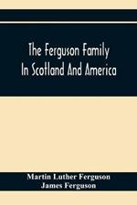 The Ferguson Family In Scotland And America