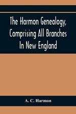 The Harmon Genealogy, Comprising All Branches In New England