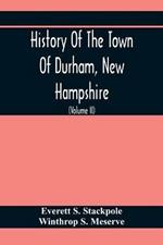 History Of The Town Of Durham, New Hampshire: (Oyster River Plantation) With Genealogical Notes (Volume Ii) Genealogical