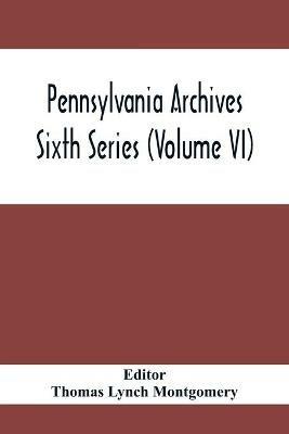 Pennsylvania Archives Sixth Series (Volume VI) - cover