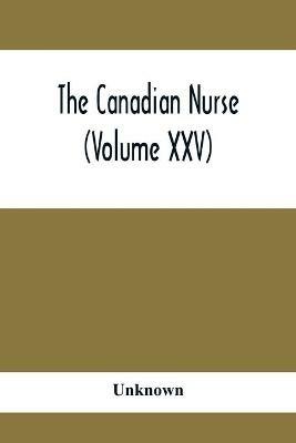 The Canadian Nurse (Volume XXV) - cover