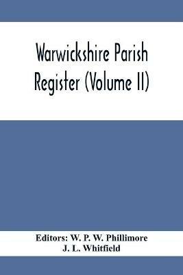 Warwickshire Parish Register (Volume Ii) - J L Whitfield - cover