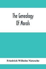 The Genealogy Of Morals