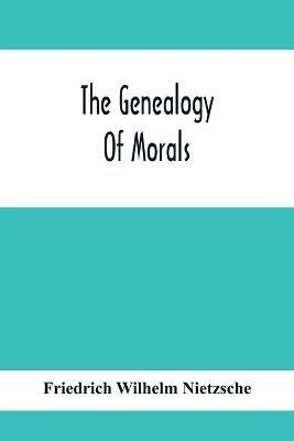 The Genealogy Of Morals - Friedrich Wilhelm Nietzsche - cover