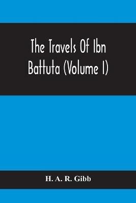 The Travels Of Ibn Battuta (Volume I) - H A R Gibb - cover