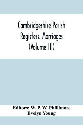 Cambridgeshire Parish Registers. Marriages (Volume Iii) - cover