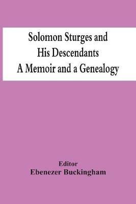 Solomon Sturges And His Descendants; A Memoir And A Genealogy - cover