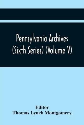 Pennsylvania Archives (Sixth Series) (Volume V) - cover