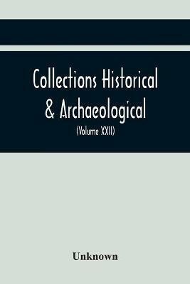 Collections Historical & Archaeological Relating To Montgomeryshire And Its Borders (Volume Xxii) - cover