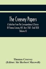 The Creevey Papers: A Selection From The Correspondence & Diaries Of Thomas Creevey, M.P., Born 1768 - Died 1838 (Volume Ii)
