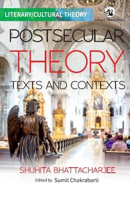 Postsecular Theory: Textx and Contexts - Shuhita Bhattacharjee - cover
