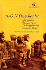 The G N Devy Reader: After Amnesia, ‘Of Many Heroes’, The Being of Bhasha and Countering Violence