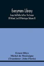 Everymans Library: Essays And Belles Lettres: The Essayes Of Michael, Lord Of Montaigne (Volume Ii)