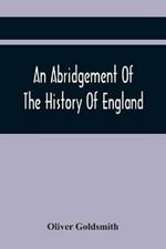 An Abridgement Of The History Of England: From The Invasion Of Julius Caesar To The Death Of George The Second