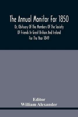 The Annual Monitor For 1850 Or, Obituary Of The Members Of The Society Of Friends In Great Britain And Ireland For The Year 1849 - cover