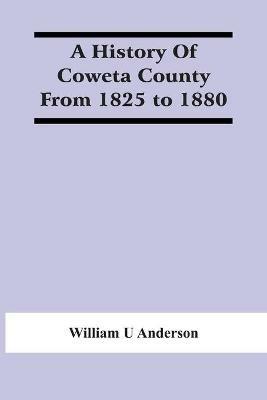 A History Of Coweta County From 1825 To 1880 - William U Anderson - cover