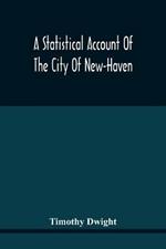 A Statistical Account Of The City Of New-Haven