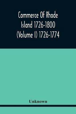 Commerce Of Rhode Island 1726-1800 (Volume I) 1726-1774 - cover