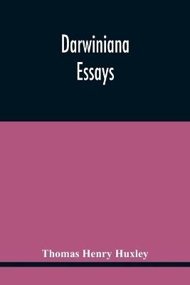 Darwiniana: Essays - Thomas Henry Huxley - cover