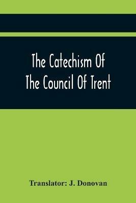 The Catechism Of The Council Of Trent - cover