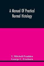 A Manual Of Practical Normal Histology