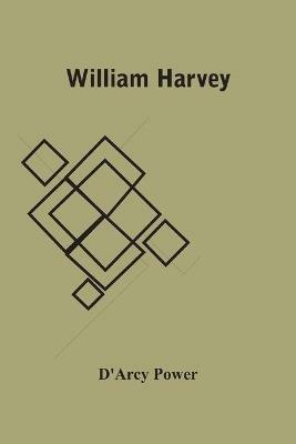 William Harvey - D'Arcy Power - cover