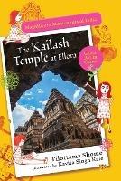 The Kailash Temple at Ellora Magnificent Monuments of India - Tilottama Shome - cover