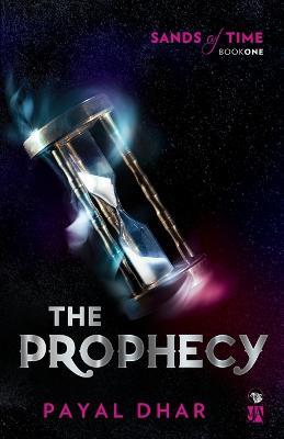 The Prophecy Sands of Time, Book 1 - Payal Dhar - cover