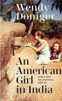 An American Girl in India:: Letters and Recollections - Wendy Doniger - cover