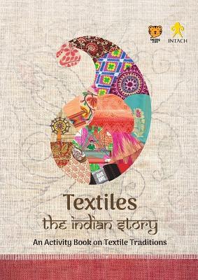 Textiles: The Indian Story an Activity Book on Textile Traditions: The Indian Story - Intach Intach - cover