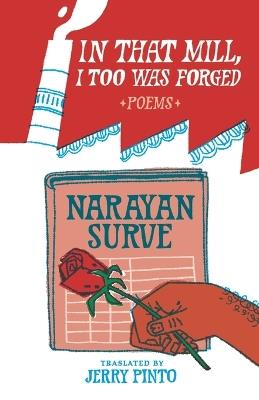 In That Mill, I Too Was Forged - Narayan Surve - cover