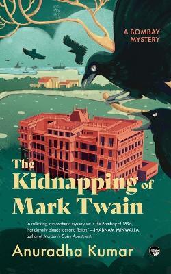 The Kidnapping of Mark Twain a Bombay Mystery - Anuradha Kumar - cover
